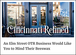 Article by Cincinnati Refined - An Elm Street OTR Business Would Like You to Mind Their Beeswax